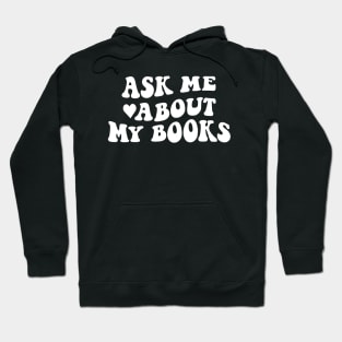 Ask me about my books - white text Hoodie